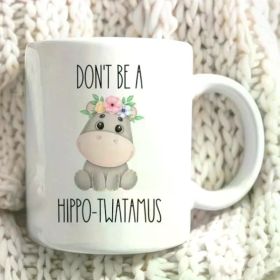 Funny Animal Themed Mug - Cute Hippo Mug with Flower Crown - Perfect Gift for Animal Lovers, Don't Be A Hippo-
