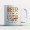 1pc "Beer Is The Answer" Humorous 11oz White Ceramic Coffee Mug - Insulated, Hand-Wash Only - Perfect for Beer