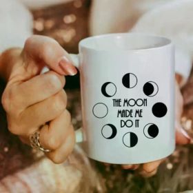 1pc The moon made me do it mug, Phases Of Moon mug, cute moon mug, moon lover mug, coffee mug, cute moon