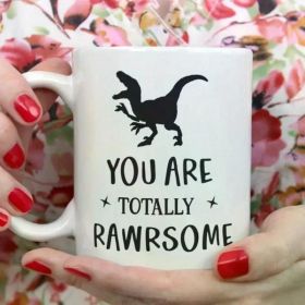 1pc Sarcastic Dinosaur Coffee Mug " You're Rawrsome " Tea Cup - Funny Custom Peer Mug With Dinosaur Novelty Mug