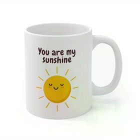 1pc You are my Sunshine, Quote Mug, Happy quotes mug, Coffe and Tea Mug