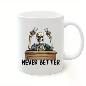1pc "Never Better" Skeleton Mug - Funny & Sarcastic White Ceramic Coffee Cup with Cool Skeleton Design, Insulated,