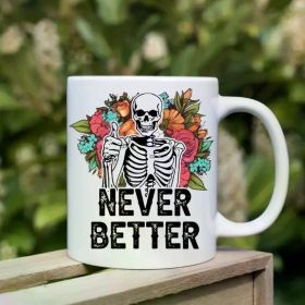 1pc Never Better Skeleton Mug, Funny Dead Inside Sarcastic Coffee Mug, Funny Gifts, Funny Mom Mug, Funny Sayings