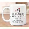 Dreaming of White Christmas, funny mug, christmas gift mug for sister, girlfriend, mom, wine lover, wife mug, coworker