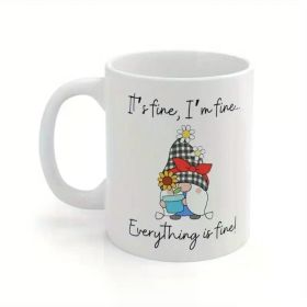 It's fine, I'm fine, everything is fine! Ceramic coffee mug, 11oz or, work mug, gonk lover, gnome gift, co-worker, friend,