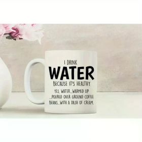 I Drink Water Because Its Healthy, Funny Coffee Mug, Coffee Mug, Mugs, Drinking Mug, Gift For Her, Awesome Mug,