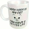 Excellent I Work Hard So My Cat Can Have A Better Life Coffee Mug Gifts For Women Dog Mom Cup Funny Mothers