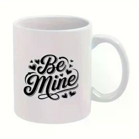 Be Mine" 11oz White Ceramic Mug - Romantic Valentine'S Day Gift Tenderhearted and Kindhearted Design with Roses