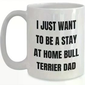Funny Gifts for Bull Terrier Dog Lovers - Stay At Home Bull Terrier Dad White Coffee Mug Unique Gifts for Him Her or