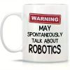 11oz Ceramic Coffee Mug | "WARNING: May Spontaneously Talk About Robotics" Design | Durable White Ceramic | Ideal