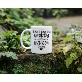 1pc "I Don't Have the Energy to Pretend to Like You Today" Ceramic Mug - 11oz Insulated Coffee Cup, Hand Wash Only,