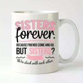 Sisterhood 11 Oz Ceramic Cup Sincere Message You And I Are Sisters Perfect for Coffee And Tea,