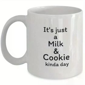 1pc It's just a milk and cookie kinda day mug (Color: White)