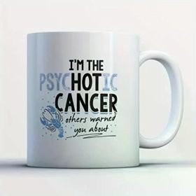 1pc Zodiac Sign Coffee Mug - Psychotic Cancer - Funny 11 oz White Ceramic Tea Cup - (Color: White)