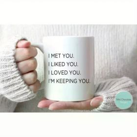 I Met You... - Gift for Valentines Day, Gift for Girlfriend, Gift for boyfriend, Love Quote Mug, Valentines Day Mug, (Color: White)