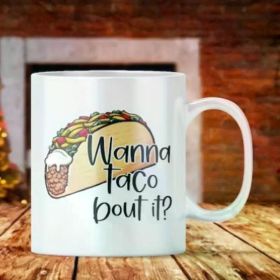 1pc Wanna Taco About It, Want to talk about it - Novelty Mug pun gift for her for him (Color: White)