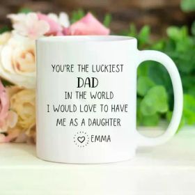 1pc Funny Mug for Dad From Daughter, Father's Day Mug Gift, You're the Luckiest Dad (Color: White)